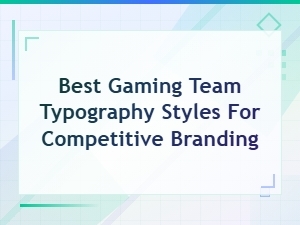 Best Gaming Team Typography Styles for Competitive Branding