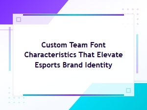 Custom Team Font Characteristics That Elevate Esports Brand Identity