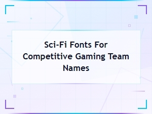 Best Sci-Fi Fonts for Competitive Gaming Team Names